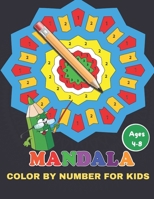 Mandala Color By Number For Kids Ages 4-8: A Kids with Fun, Easy, and Relaxing Mandalas for Boys, Girls, and Beginners B08TQ7F1PB Book Cover