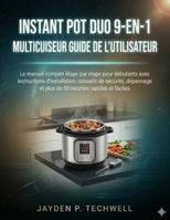 INSTANT POT DUO 9-EN-1 MULTICUISEUR GUIDE DE L'UTILISATEUR (French Edition) B0G51ZDTTM Book Cover