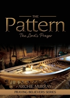The Pattern: The Lord's Prayer (Praying Believers) 1486622151 Book Cover