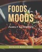 Foods for Moods: Family Favorites B0B5KK42VV Book Cover