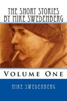 The Short Stories by Mike Swedenberg: Volume 1 1979742952 Book Cover