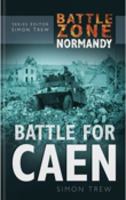 Battle Zone Normandy: Battle for Caen 0750930101 Book Cover