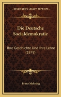 Die Deutsche Socialdemokratie: Ihre Geschichte Und Ihre Lehre (1878) 1277355088 Book Cover