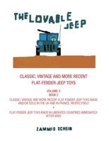 THE LOVABLE JEEP - CLASSIC, VINTAGE AND MORE RECENT FLAT-FENDER JEEP TOYS: OVERSEAS BRANDS – CLASSIC, VINTAGE AND MORE RECENT FLAT-FENDER JEEP TOYS ... TOYS MADE IN LIBERATED COUNTRIES - BOOK 2 1799043517 Book Cover