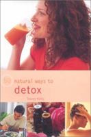 50 Natural Ways to Detox (50 Natural Ways to) 0754809625 Book Cover