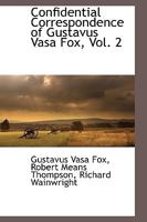 Confidential Correspondence of Gustavus Vasa Fox, Vol. 2 1116306115 Book Cover