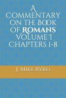 A Commentary on the Book of Romans - Volume I Chapters 1-8 1791383416 Book Cover