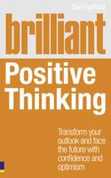 Brilliant Positive Thinking: Transform Your Outlook and Face the Future with Confidence and Optimism 0273759329 Book Cover
