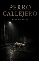 Perro Callejero (Spanish Edition) B0FHK7ZKCS Book Cover