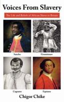 Voices From Slavery: The Life and Beliefs of African Slaves in Britain 1425987397 Book Cover