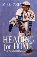 Heading for Home: A Baseball Odyssey 1607030810 Book Cover