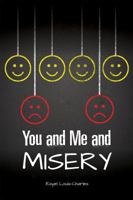 You and Me and Misery 1538382776 Book Cover
