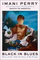 Black in Blues : How a Color Tells the Story of My People 0062977415 Book Cover