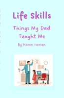 Lifeskills: Things My Dad Taught Me 1312317620 Book Cover