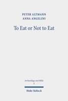 To Eat or Not to Eat: Studies on the Biblical Dietary Prohibitions 3161636570 Book Cover
