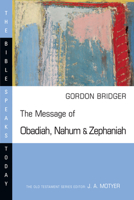 The Message of Obadiah, Nahum and Zephaniah: The Kindness and Severity of God 0830824340 Book Cover