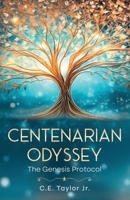 CENTENARIAN ODYSSEY: The Genesis Protocol B0FP45NG1P Book Cover