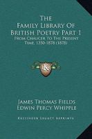 The Family Library of British Poetry From Chaucer to the Present Time. 1120963885 Book Cover