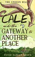 Cale and the Gateway to Another Place (The Unseen Realm) 1764141474 Book Cover