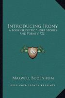 Introducing Irony: A Book of Poetic Short Stories and Poems 114013356X Book Cover