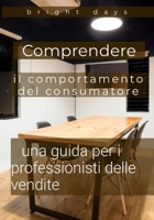 Comprendere il comportamento del consumatore: una guida per i professionisti delle vendite (Italian Edition) B0DQVM9Z2H Book Cover
