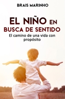 El niño en busca de sentido: El camino de una vida con propósito (Desarrollo personal) B0BVD6PVYQ Book Cover