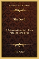 The Devil: A Religious Comedy in Three Acts and a Prologue 076619082X Book Cover