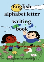 English alphabet letters writing book: For children three years and older 1387813269 Book Cover