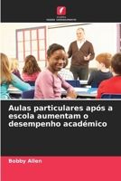 Aulas particulares após a escola aumentam o desempenho académico (Portuguese Edition) 6208920124 Book Cover
