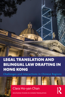 Legal Translation and Bilingual Law Drafting in Hong Kong: Challenges and Interactions in Chinese Regions 1138335916 Book Cover