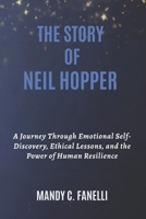 THE STORY OF NEIL HOPPER: A Journey Through Emotional Self-Discovery, Ethical Lessons, and the Power of Human Resilience B0FRXSB3Q9 Book Cover