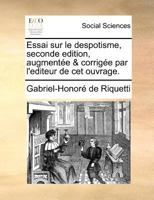 Essai sur le despotisme, seconde edition, augmentée & corrigée par l'editeur de cet ouvrage. 1171377045 Book Cover