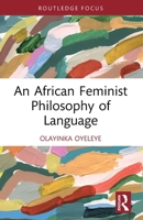 An African Feminist Philosophy of Language 1032706368 Book Cover