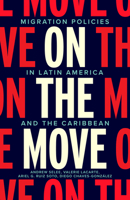 On the Move: Migration Policies in Latin America and the Caribbean 1503643298 Book Cover