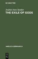 The Exile of Gods: Interpretation of a Theme, a Theory and a Technique in the Work of Heinrich Heine 3111046753 Book Cover