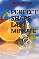 PERFECT SHAPE LAST MINUTE B0C1J3HN8G Book Cover