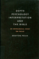 Depth Psychology, Interpretation and the Bible: An Ontological Essay on Freud 0773521259 Book Cover