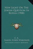 New Light on the Jewish Question in Russia 0548884439 Book Cover