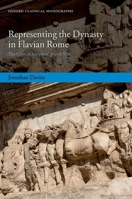Representing the Dynasty in Flavian Rome: The Case of Josephus' Jewish War 0198882998 Book Cover