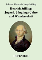 Henrich Stillings Jugend, J�nglings-Jahre und Wanderschaft 3743751844 Book Cover