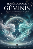 Horóscopo de Géminis: Descubre la personalidad, el ingenio y la dualidad del signo de aire, y su compatibilidad en el amor con los demás (Guías de los Horóscopos) (Spanish Edition) B0HCYDNDTZ Book Cover