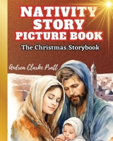 Nativity Story Picture Book: The Christmas Storybook (The True Meaning of the Holiday, The BIrth of Jesus Christ) 9769715794 Book Cover