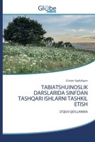 Tabiatshuinoslik Darslarida Sinfdan Tashqari Ishlarni Tashkil Etish 6200610282 Book Cover