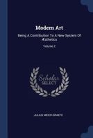 Modern Art: Being a Contribution to a New System of Aesthetics; Volume 2 1177812703 Book Cover