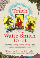 The Truth of the Waite-Smith Tarot: Unlocking Pamela Colman Smiths Vision and the Collective Unconscious to Reveal the Hidden Meanings of the Cards 1401979718 Book Cover
