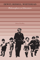 Dewey, Russell, Whitehead : Philosophers as Educators 0809329832 Book Cover