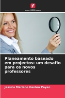 Planeamento baseado em projectos: um desafio para os novos professores 6206305694 Book Cover