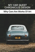 My Car Quest Chronicles Design: Why Cars Are Works Of Art: Iso Grifo Car B08Z33R13M Book Cover