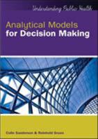 Analytical Models for Decision Making (Understanding Public Health) 0335218458 Book Cover
