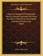 Discurso Inaugural Pronunciado Para La Solemne Apertura Del Curso De 1843 A 1844 En La Universidad Literaria De Esta Corte 1160875588 Book Cover